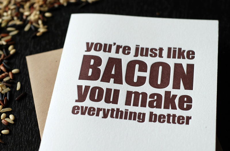 You make me everything. Bacon makes everything better. Лайк Bacon. Makes everything better. Every thing best.