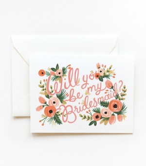 Will you be my Bridesmaid? by Rifle Paper Co. 