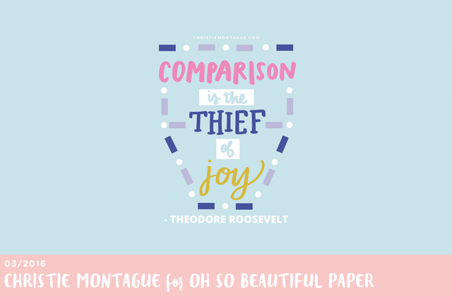Comparison is the Thief of Joy Hand Lettered Wallpaper / Christie Montague for Oh So Beautiful Paper