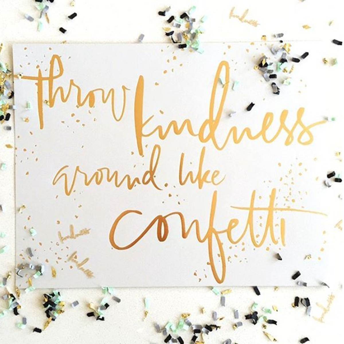 Anne Robin Calligraphy / Throw Kindness Around Like Confetti