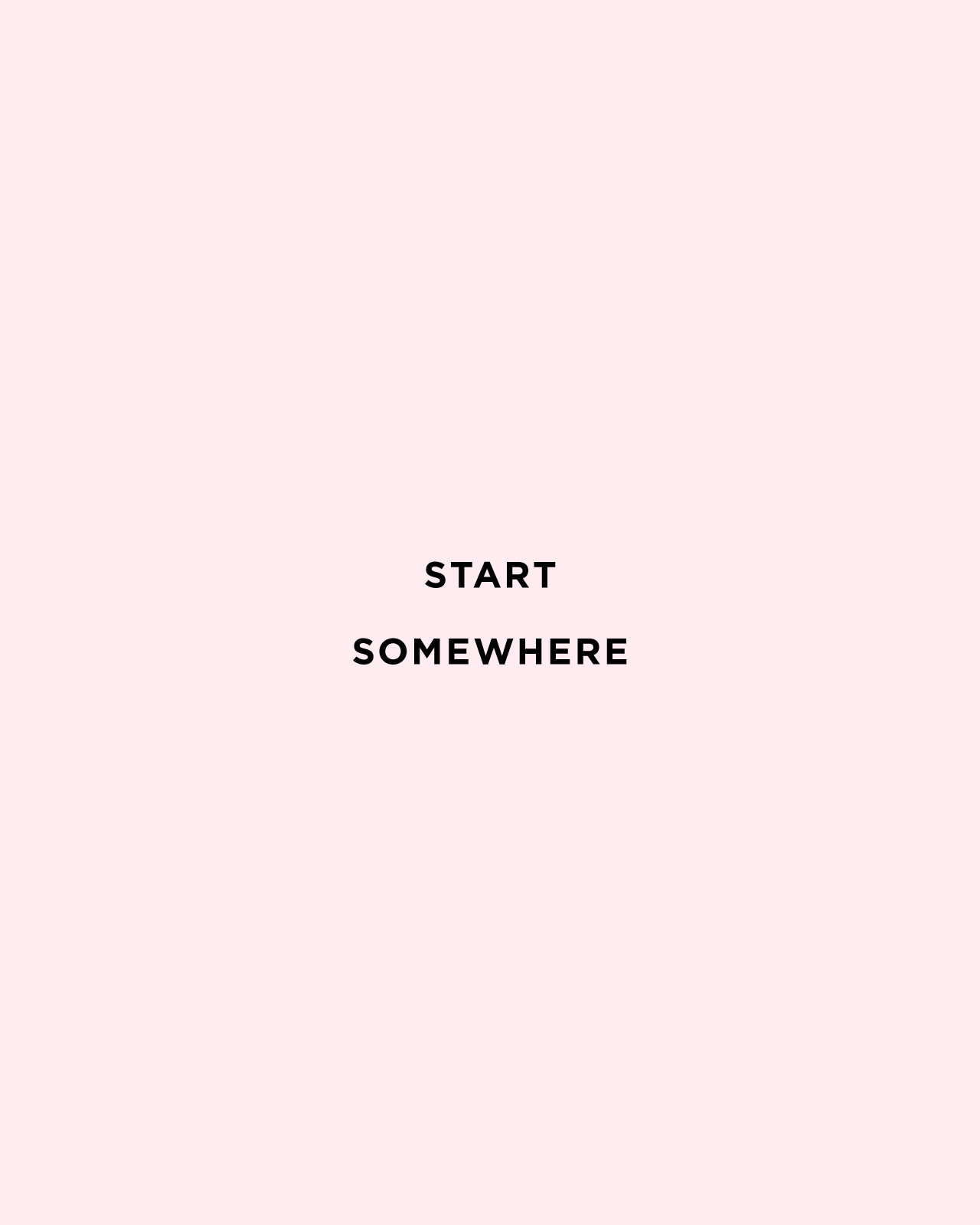 Start Somewhere